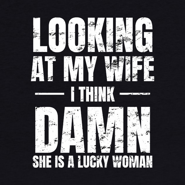 Looking at My Wife, I Think, Damn She is a lucky woman by WPKs Design & Co